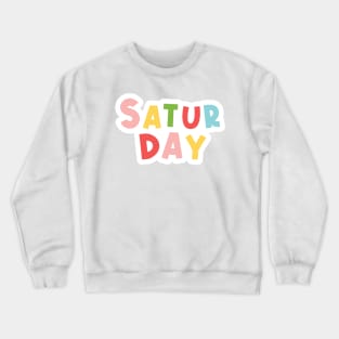 Colorful Everyday is Saturday Crewneck Sweatshirt